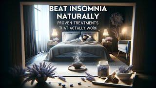 Beat Insomnia Naturally: Proven Treatments That Actually Work!