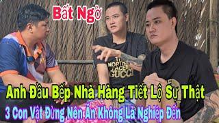 Bất ngờ anh đầu bếp nhà hàng tiết lộ 3 con vật không nên đụng hay ăn nếu không vận xui sẽ gõ cửa