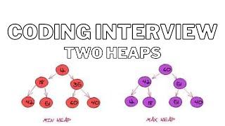 Coding Interview Patterns: Two Heaps