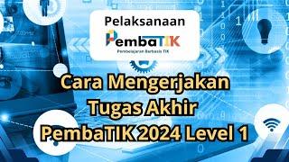 Cara  Mengerjakan Tugas Akhir PembaTIK 2024 Level 1 | Resume Video Inspirasi PMM