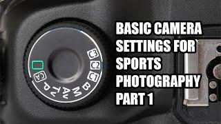 Basic Camera Settings For Sports Photography Part 1