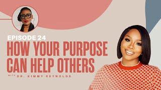 How Your Purpose Can Help Others X Sarah Jakes Roberts & Dr Kimmy Reynolds