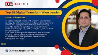 Presented By DIGITALCONFEX | Shabir Ali Murtaza | Top 25 Digital Transformation Leader