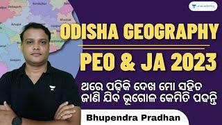 PEO & JA 2023  | Odisha Geography | Bhupendra Pradhan | Unacademy Live OPSC