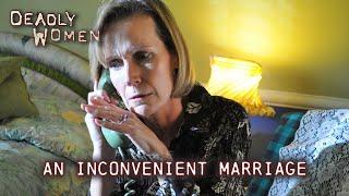 An Inconvenient Marriage | Deadly Women S05 E09 - Full Episode | Deadly Women