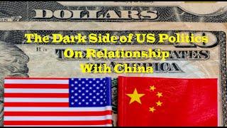 The Dark Side of US Politics on Relationship with China.