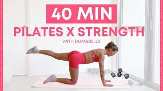 40 MIN PILATES X STRENGTH WORKOUT: dumbbells and Pilates total full body at home workout