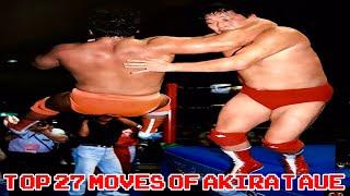 TOP 27 MOVES OF AKIRA TAUE