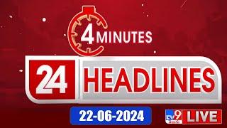 4 Minutes 24 Headlines LIVE | Top News | 22-06-2024 - TV9 Exclusive