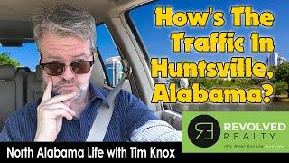 Moving To Huntsville, Alabama: How's The Traffic in Huntsville, Alabama: Tim Knox