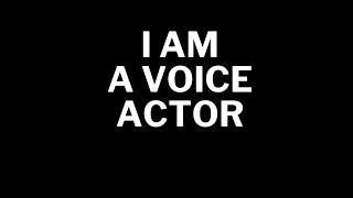 I AM a voice actor.