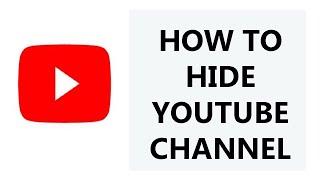 How To Hide Your YouTube Channel