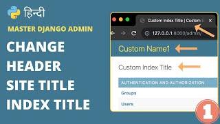 Change Django Admin Dashboard Header, Site Title & Index Title | Master Django Admin 1 (Hindi)