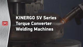 KINERGO SV Series torque converter welding machines