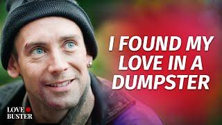 I Found My Love In A Dumpster | @LoveBuster_