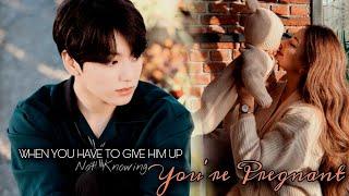 When You Have To Give Him Up Not Knowing You're Pregnant||Jungkook||