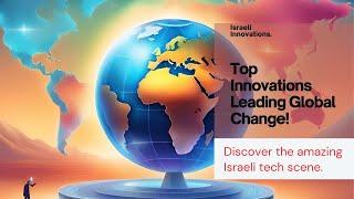 Top Israeli Innovations Leading Global Change! #IsraeliInnovations #TechExcellence #GlobalImpact