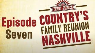 Country's Family Reunion: Nashville - Episode 7