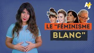 LE FÉMINISME BLANC