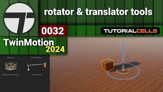 0032. rotator & translator tools in twinmotion 2024