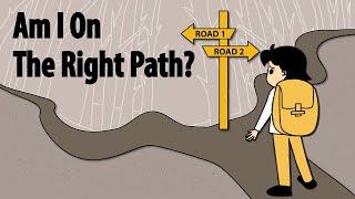 Why we’ll always feel lost about the right path -- Am I on the right path?