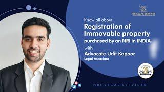 Registration of Immovable property purchased by an NRI in India | Advocate Udit Kapoor