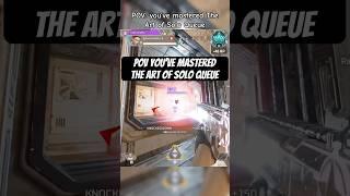 POV: You’ve Mastered The Art Of Solo Queue