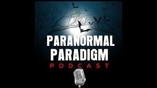 Paranormal Paradigm Podcast - Ep 29 - Festival of the Unexplained Chris McKinnell & Kathrine Sorilos