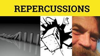  Repercussion - Repercussions Meaning - Repercussions Examples - Repercussion Defined