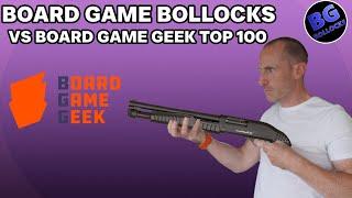 Board Game Bollocks Vs Board Game Geek Top 100 - 10 to 1