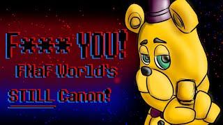 F*** YOU! FNaF World is STILL CANON! (And lore relevant)