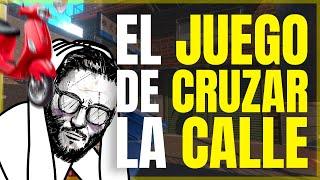 El juego de CRUZAR LA CALLE
