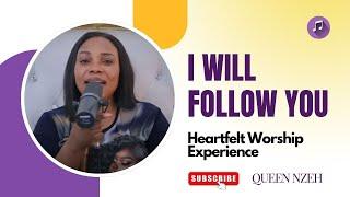 Queen Nzeh - 'I Will Follow You' (Official Gospel Music Video) | Heartfelt Worship Experience