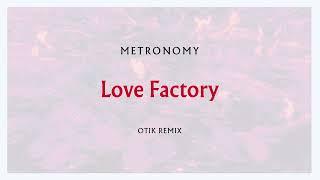 Metronomy - Love Factory (Otik Remix) [Official Audio]