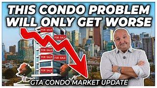 This Condo Problem Will Only Get Worse (GTA Condo Real Estate Market Update)