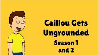 Caillou Gets Ungrounded: Season 1 and 2