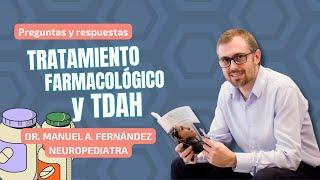 Preguntas y Respuestas sobre Tratamiento Farmacológico en TDAH - Dr. Fernández, El Neuropediatra