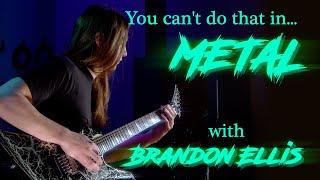 You can't do that in METAL!  With Brandon Ellis