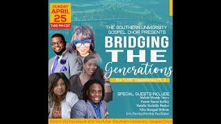 Southern University Gospel Choir Presents : Bridging The Generations : The Live Experience Part 2