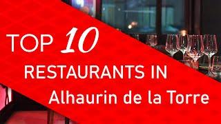 Top 10 best Restaurants in Alhaurin de la Torre, Spain