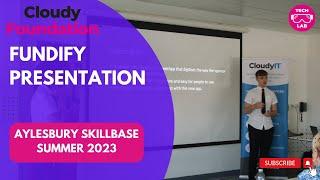 Fundify Presentation (Aylesbury UTC Winners) | SkillBase Summer 2023 | CloudyFoundation