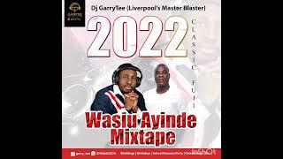 2022 Exclusive Wasiu Ayinde Fuji Mix by DJ GarryTee (Master Blaster)