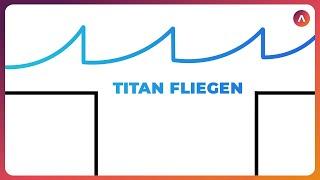 Titan Fliegen 101 | Guide