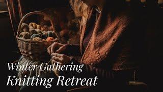 The Winter Gathering knitting retreat | cosy Cotswold weekend of knitting, folklore and warming food