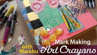 Mark-Making in Mixed Media with Marabu Art Crayons–Tutorial Tidbits