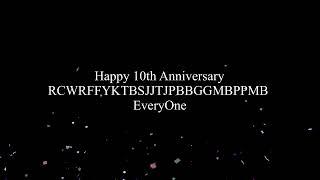 Happy 10th Anniversary RCWRFFYKTBSJJTJPBBGGMBPPMB EveryOne
