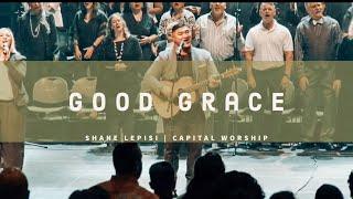 Good Grace - Shane Lepisi | Capital Worship (Easter 2019)