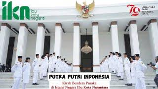 IBU KOTA NUSANTARA‼️Putra Putri Paskibraka kirab bendera Pusaka & Teks proklamasi Istana Negara..