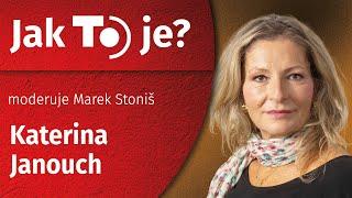 Jak TO je? Katerina Janouch