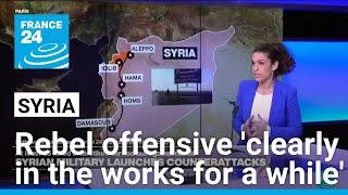 Syria rebel offensive 'clearly in the works for a while' • FRANCE 24 English